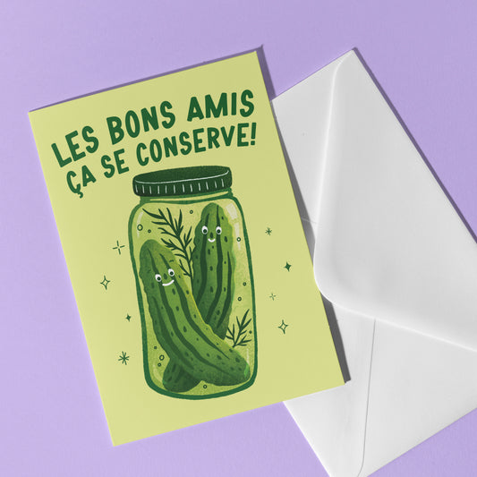 Carte de souhait - Les bons amis, ça se conserve!